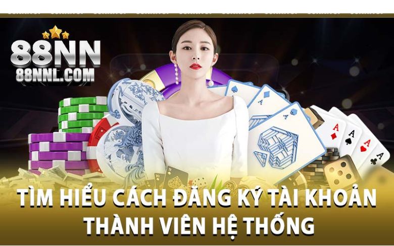 Tìm hiểu cách đăng ký tài khoản thành viên hệ thống